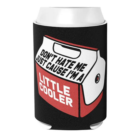 Don't Hate Me Just Cause I'm A Little Cooler Can Cooler (Each)