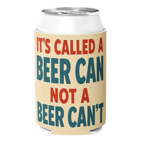 It's Called A Beer Can Not A Beer Can't Can Cooler (Each)