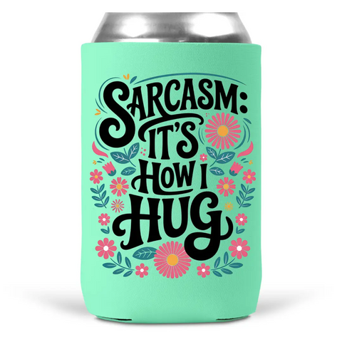Sarcasm It's How I Hug Can Cooler (Each)