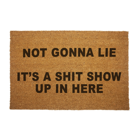 'Not Gonna Lie It''s A Sh-T Show Door Mat (Each)'
