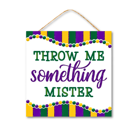 10"Sq Throw Me Something Mister Sign (Each)