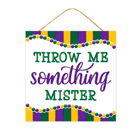 10"Sq Throw Me Something Mister Sign (Each)