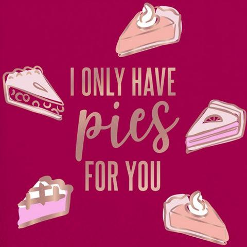 I Only Have Pies for You Cocktail Napkins-20ct (Each)